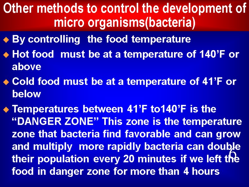 Other methods to control the development of micro organisms(bacteria) By controlling  the food